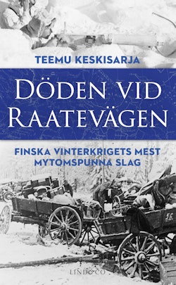 Döden vid Raatevägen : Finska vinterkrigets mest mytomspunna slag