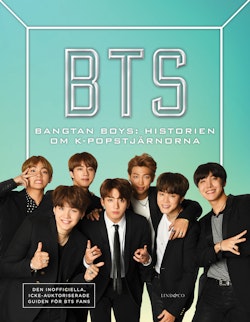 BTS - Bangtan Boys: Historien om K-popstjärnorna