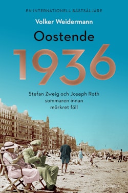 Oostende 1936 - Stefan Zweig och Joseph Roth sommaren innan mörkret föll