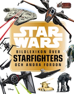 Star Wars: bildlexikon över Starfighters och andra fordon