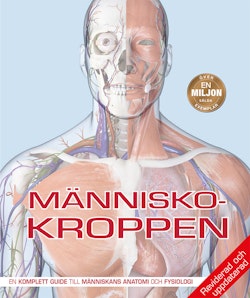 Människokroppen : den kompletta guiden till människans anatomi