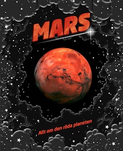 Mars : allt om den röda planeten