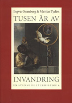 Tusen År av Invandring : en Svensk Kulturhistoria