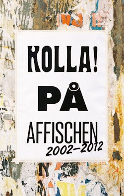 Kolla! på affischen 2002-2012 : grafisk design & Illustration