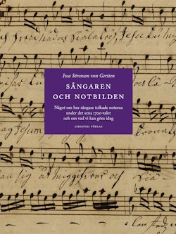 Sångaren och notbilden : något om hur sångare tolkade noterna under det sena 1700-talet och om vad vi kan göra idag
