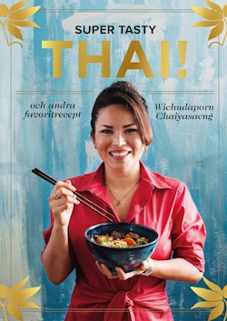 Super tasty thai! : och andra favoritrecept