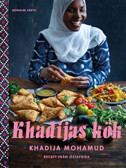 Khadijas kök: Recept från Östafrika