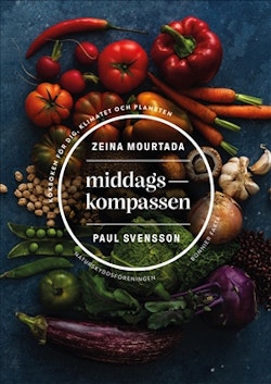 Middagskompassen : Naturskyddsföreningens hållbara och klimatsmarta kokbok