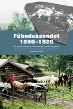 Fäbodväsendet 15501920 : ett centralt element i Nordsveriges jordbrukssystem
