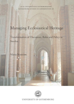 Managing ecclesiastical heritage : transformation of discourses, roles and policy in Sweden