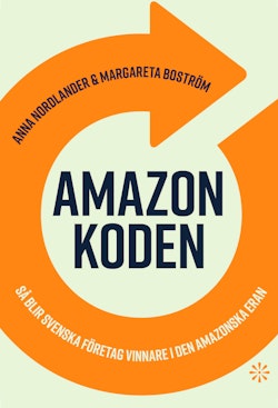 Amazonkoden : så blir svenska företag vinnare i den amazonska eran