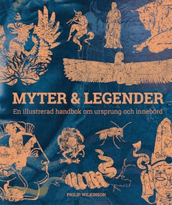 Myter & legender : en illustrerad handbok om ursprung och innebörd