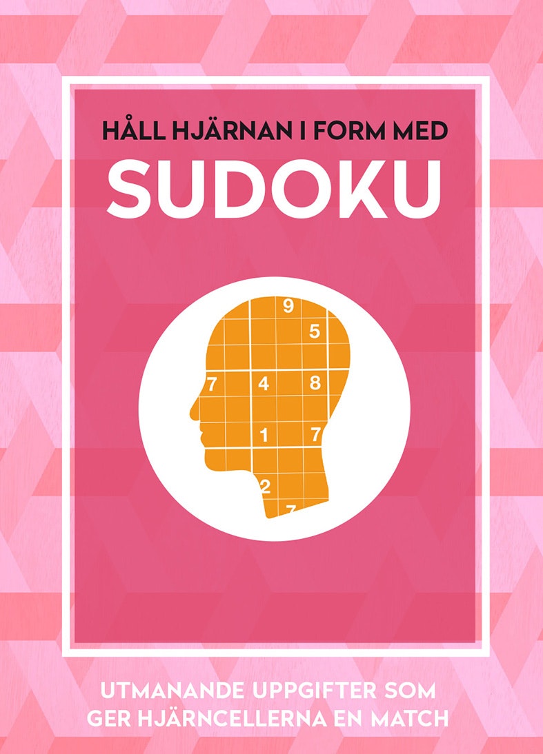 Håll hjärnan i form med sudoku : utmanande uppgifter som ger hjärncellerna en match