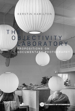 The Objectivity Laboratory : propositions on documentary photography