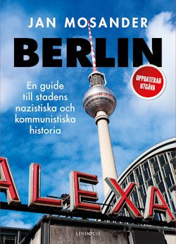 Berlin : en guide till stadens nazistiska och kommunistiska historia