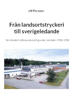 Från landsortstryckeri till sverigeledande : Sörmlands grafiskas utveckling