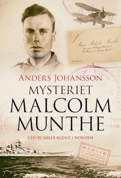 Mysteriet Malcolm Munthe : Churchills agent i Norden
