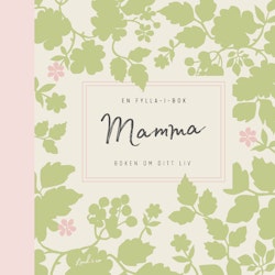 Mamma : boken om ditt liv - en fylla-i-bok