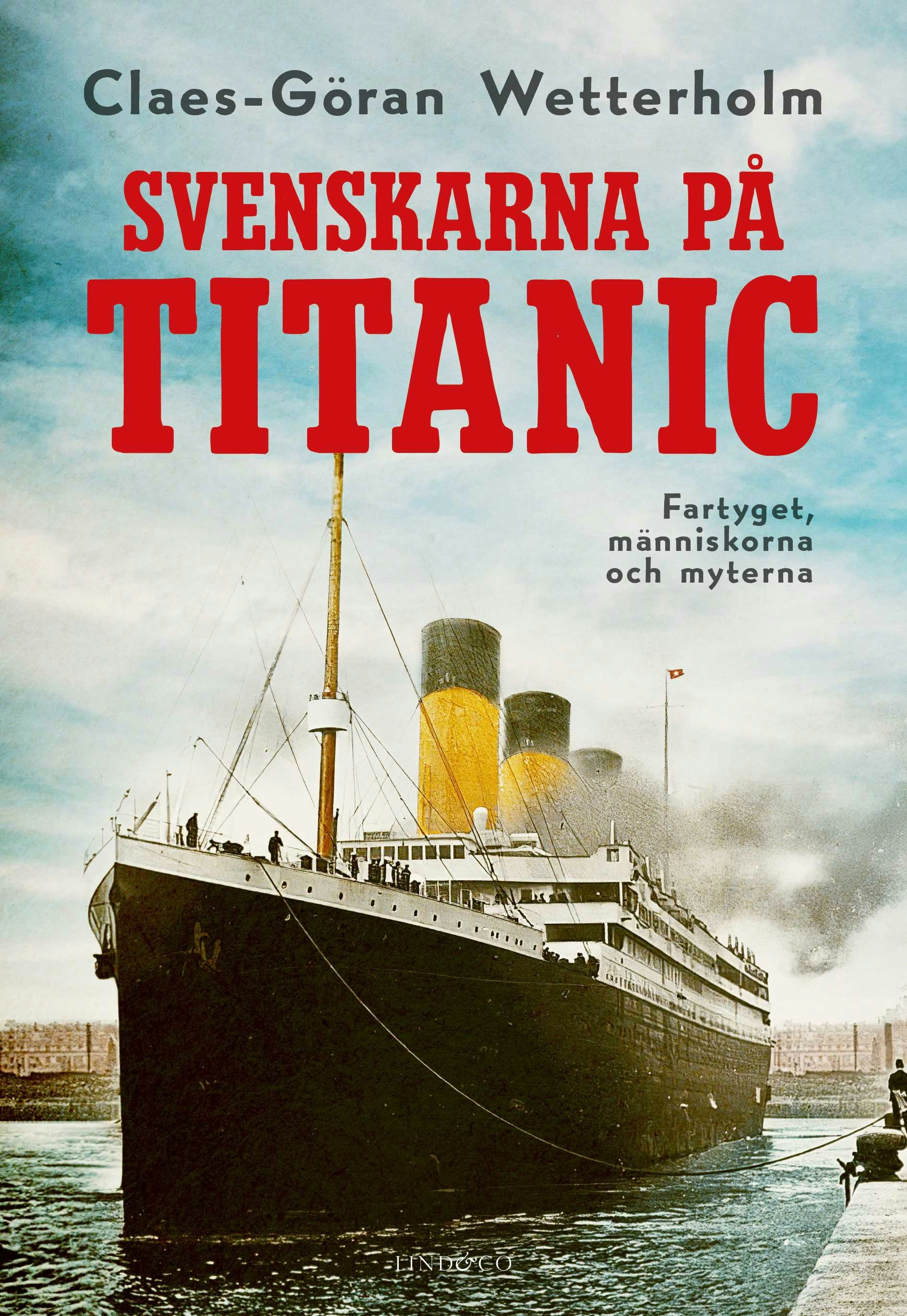 Svenskarna på Titanic : Fartyget, människorna och myterna