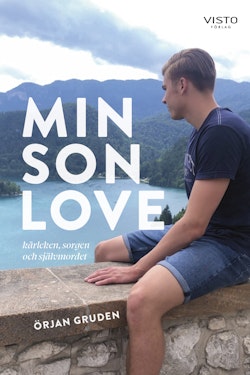 Min son Love : kärleken, sorgen och självmordet