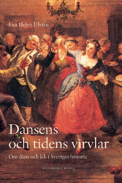 Dansens och tidens virvlar : om dans och lek i Sveriges historia