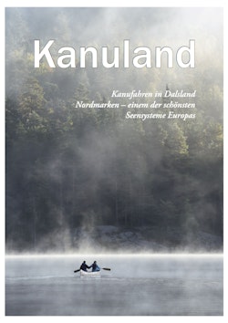 Kanuland : Kanufahren in Dalsland-Nordmarken - einem der schönsten Seesysteme Europas
