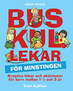 Buskul lekar för minstingen : kreativa lekar och aktiviteter för barn mellan 1 1/2 och 3 år