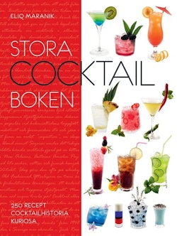 Stora cocktail-boken : 250 recept, cocktailhistoria, kuriosa 