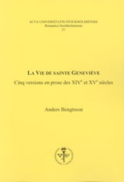 La vie de Sainte Geneviève : cinq versions en prose des XIVe et XVe siècles