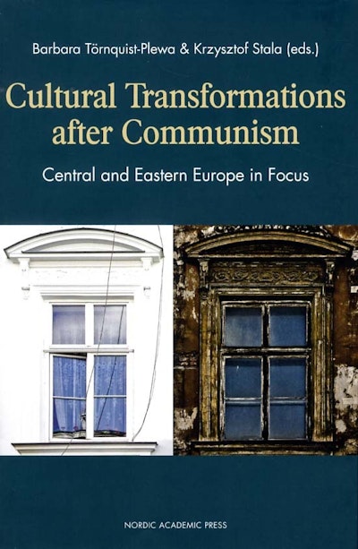 Cultural transformations after communism : central and eastern Europe in focus
