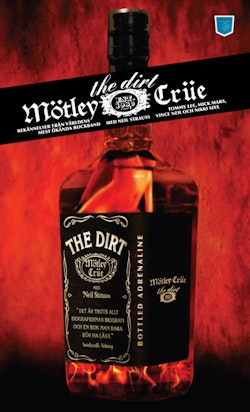 The dirt : bekännelser från världens mest ökända rockband / Mötley Crüe med Neil Strauss