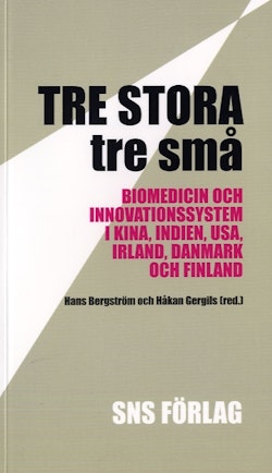 Tre stora, tre små : biomedicin och innovationssystem i Kina, Indien, USA, Irland, Danmark och Finland