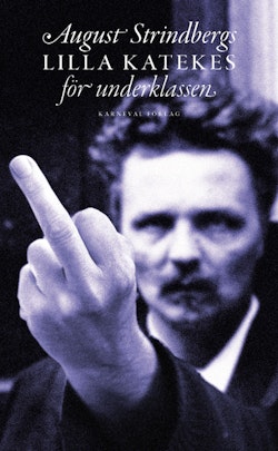 August Strindbergs lilla katekes för underklassen = Liten katekes för de ännu vanmäktiga