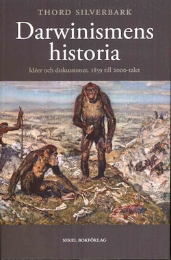 Darwinismens historia : idéer och diskussioner, 1859 till 2000-talet