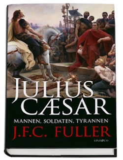 Julius Caesar : mannen, soldaten, tyrannen