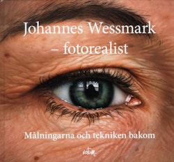 Johannes Wessmark - Fotorealist : målningarna och tekniken bakom