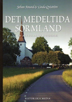 Det medeltida Sörmland : en arkeologisk guidebok