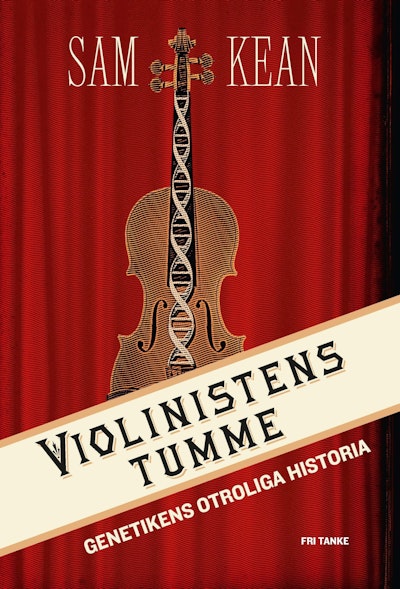 Violinistens tumme : genetikens otroliga historia