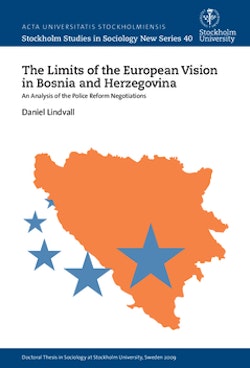 The limits of the European vision in Bosnia and Herzegovina : An analysis of the police reform negotiations