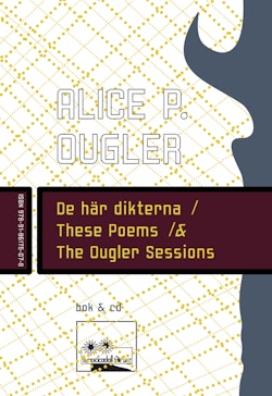 De här dikterna / These Poems / & The Ougler Sessions