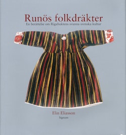 Runös folkdräkter : en berättelse om Rigabuktens svunna svenska kultur