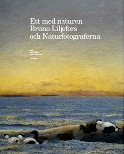 Ett med naturen : Bruno Liljefors och Naturfotograferna