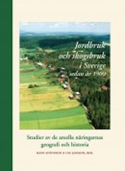 Jordbruk och skogsbruk i Sverige sedan år 1900 : studier av de areella näringarnas geografi och historia
