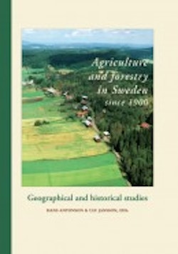 Agriculture and forestry in Sweden since 1900. Geographical and historical studies