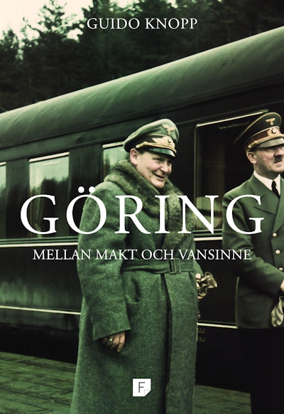 Göring : mellan makt och vansinne