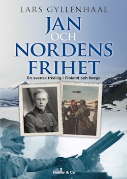 Jan och Nordens frihet : en svensk frivillig i Finland och Norge