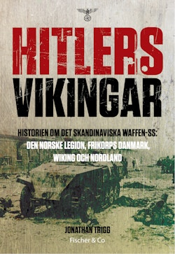 Hitlers vikingar : historien om det skandinaviska Waffen-SS