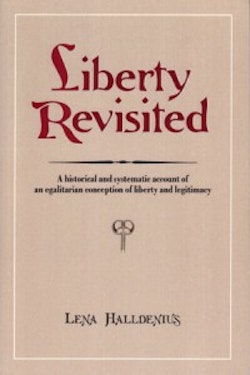 Liberty Revisited. A Historical and Systematic Account of an Egalitarian Conception of Liberty and Legitimacy