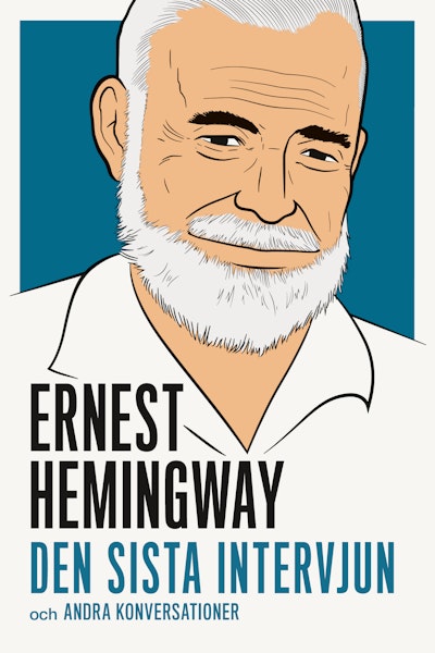 Ernest Hemingway : den sista intervjun och andra konversationer