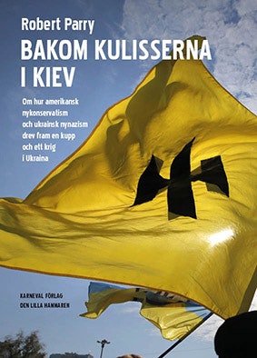 Bakom kulisserna i Kiev : Om hur amerikansk nykonservatism och ukrainsk nyn
